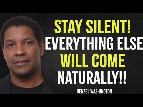 Stay Silent - Everything Else will Come Naturally | Denzel Washington Motivation