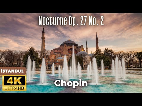 Chopin - Nocturne Op.  27 No. 2 - Istanbul 4K