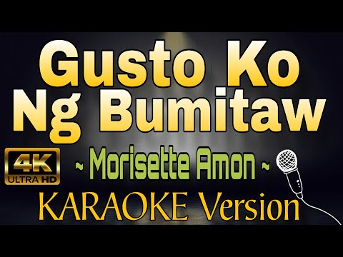 GUSTO KO NG BUMITAW - Morisette Amon (HD OPM KARAOKE Version)