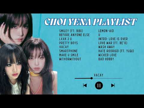 CHOI YENA PLAYLIST [UPDATED 2023]