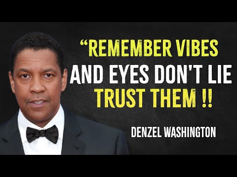 Remember Vibes and eyes don't lie. Trust them | Denzel Washington Motivation