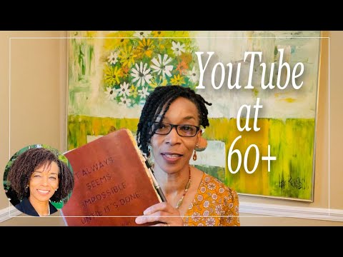 Why I Started My YouTube Channel at 60