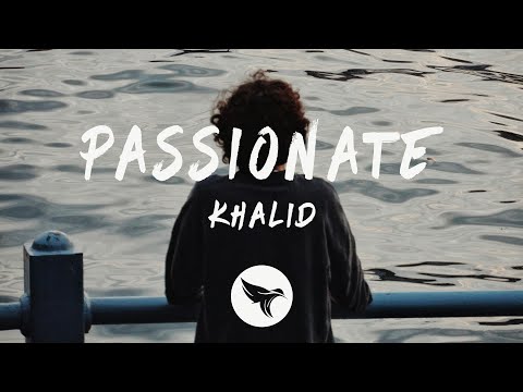 Khalid - Passionate (Lyrics)