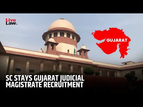 SC Stays Recruitment Process Of Judicial Magistrates In Gujarat Without Minimum Practice Condition