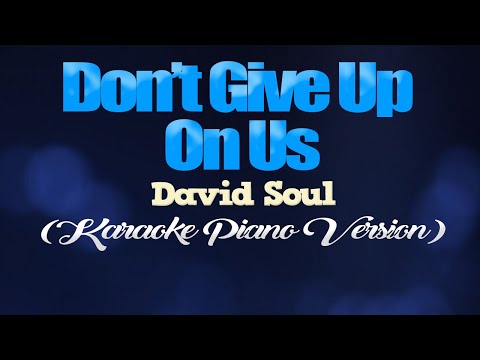 DON'T GIVE UP ON US - David Soul (KARAOKE PIANO VERSION)