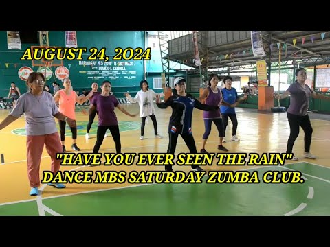 AUGUST 2024/ ( MBS SATURDAY ZUMBA CLUB ) "DANCE" HAVE YOU EVER SEEN THE RAIN.