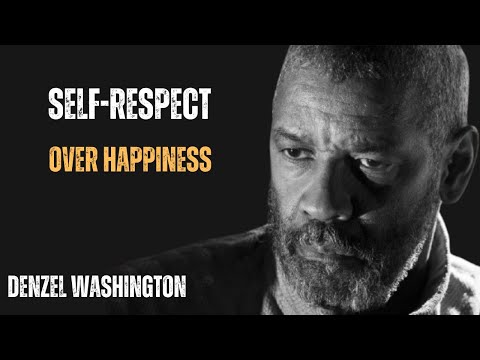 SELF-RESPECT OVER HAPPINESS | Powerful Motivational Speech by Denzel Washington