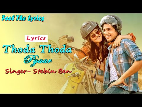 Thoda Thoda Pyaar Hua (LYRICS)- Stebin Ben | Sidharth Malhotra,Neha Sharma | Feel The Lyrics