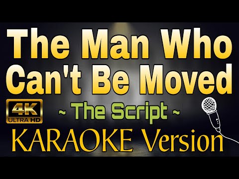 THE MAN WHO CANT BE MOVED - The Script (HD KARAOKE Version)