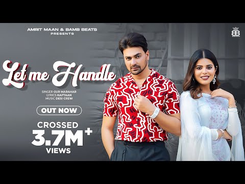 Let Me Handle (Official Video) : Gur | Geet Goraya | Desi Crew | Punjabi Song