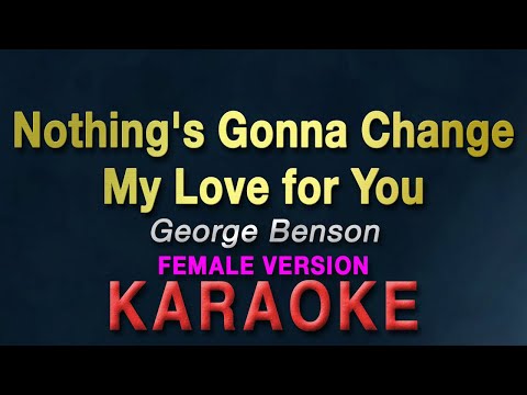 Nothing's Gonna Change My Love for You | FEMALE KEY | KARAOKE | George Benson