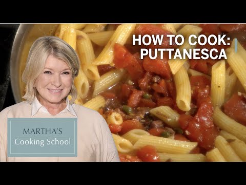 How to Make Martha Stewart's Puttanesca | Martha's Cooking School | Martha Stewart