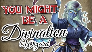 You Might Be a Divination Wizard | Wizard Subclass Guide for DND 5e