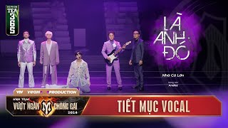 LÀ ANH ĐÓ - TIẾT MỤC VOCAL NHÀ CÁ LỚN | CÔNG DIỄN 3 ANH TRAI VƯỢT NGÀN CHÔNG GAI 2024