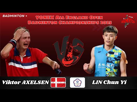 LIN Chun Yi (TPE) vs Viktor AXELSEN (DEN) | R32 | All England Badminton 2025