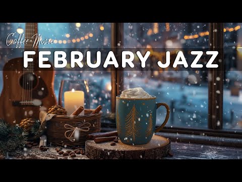 Positive February Jazz ☕ Sweet Winter Jazz & Bossa Nova to Relax, Study and Work