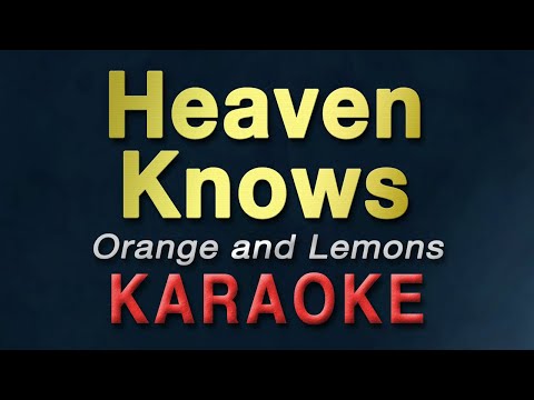 Heaven Knows - Orange and Lemons | KARAOKE