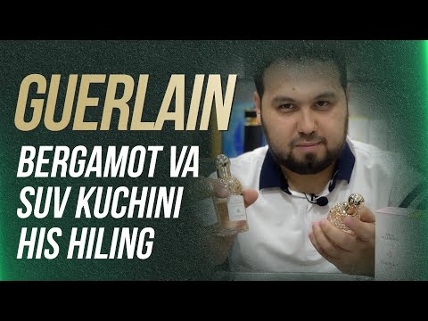 GUERLAIN DAN SUV VA BERGAMOT KUCHINI HIS HILING