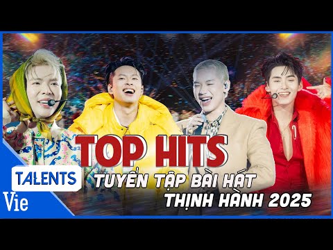 PLAYLIST tuyển tập TOP HITS thịnh hành 2025, xứng đáng được replay trăm lần