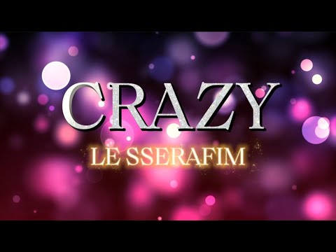 LE SSERAFIM『CRAZY』【歌詞動画】