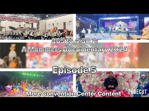 365 TO 4:30 2: A MUMMERS DOCUMENTARY 2024 - EPISODE 5 ( MORE CONVENTION CENTER CONTENT)