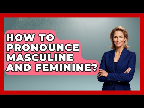 How To Pronounce Masculine And Feminine? - Gender Equality Network