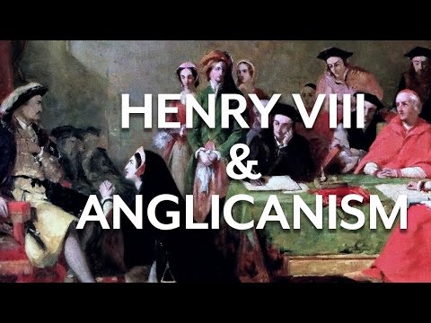 Henry VIII & Early Anglicanism