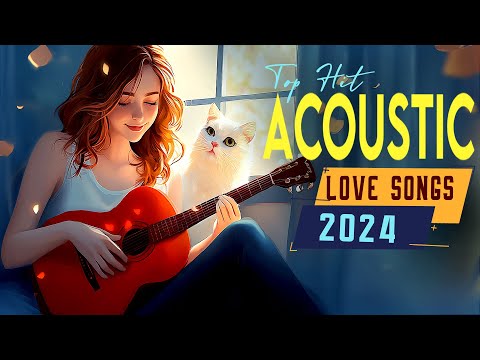 New Acoustic Love Songs Cover 🌿 Best English Acoustic Music 2024 🌿 Relax with Soothing Songs