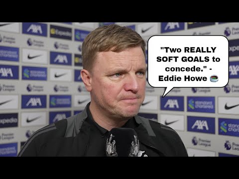 TWO REALLY SOFT GOALS TO CONCEDE! EDDIE HOWE REACTS TO NEWCASTLE UNITED'S 2-0 LOSS TO LIVERPOOL