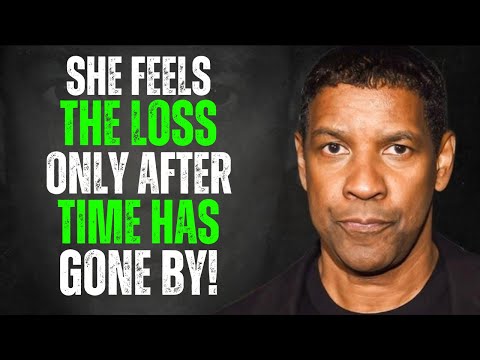 Women Feel the Loss Only AFTER You’re Gone! - Denzel Washington Motivation