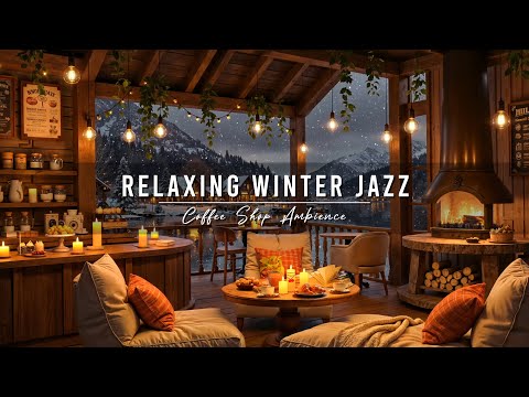 Cozy Winter Coffee Shop Ambience & Warm Jazz Music ⛄ Relaxing Jazz Instrumental Music to Study, Work