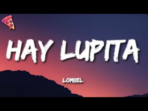 LOMIIEL - HAY LUPITA (Lyrics and No Ads)