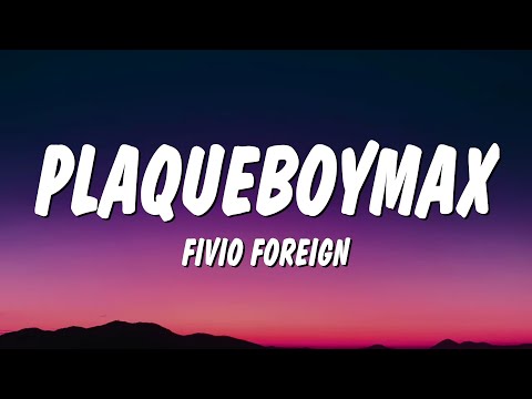 Fivio Foreign - PlaqueBoyMax (Lyrics)