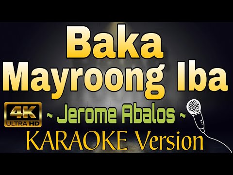 BAKA MAYROONG IBA - Jerome Abalos (HD OPM KARAOKE Version)