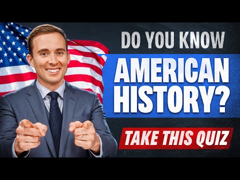 Do You Know U.S. HISTORY? Take This Quiz!