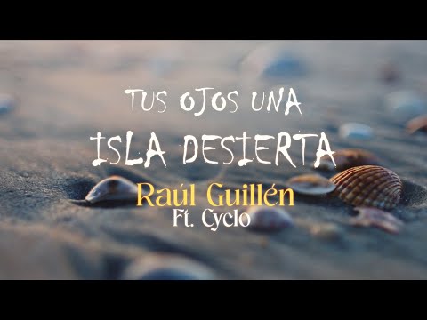 Raúl Guillén (Ft.Cyclo) - Tus ojos una isla desierta (Videoclip Oficial)