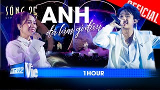 [1 HOUR] - Anh Đã Làm Gì Đâu - Thuỳ Chi ft. Nhật Hoàng | SÓNG 25