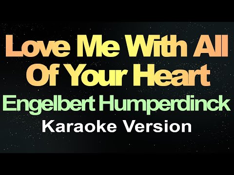 Love Me With All Of Your Heart - Engelbert Humperdinck (Karaoke Version)