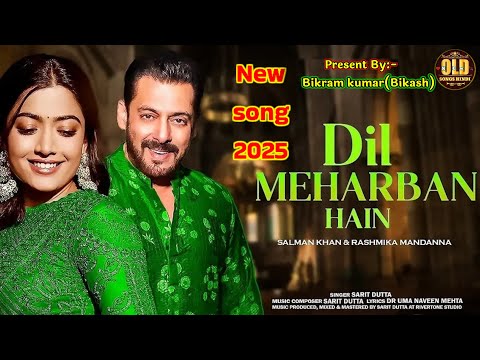 New Song 2025 | Dil Meharban Hain | Salman Khan | Rashmika Mandana | New Hindi Song | Bollywood song