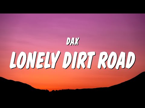 Dax - Lonely Dirt Road (Lyrics)