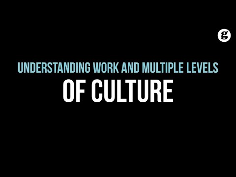 Understanding Work and Multiple Levels of Culture