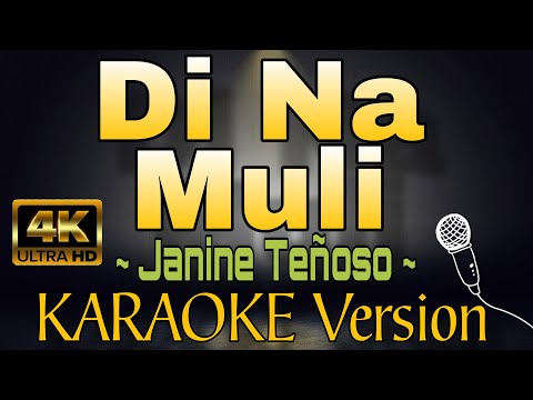 DI NA MULI - Janine Tenoso (HD OPM KARAOKE Version)