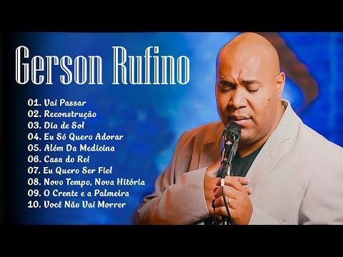 Gerson Rufino - As 15 mais ouvidas de 2024, Reconstrução , Vai Passar, #musicagospel #youtube