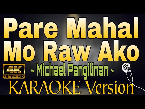 PARE MAHAL MO RAW AKO - Michael Pangilinan (HD OPM KARAOKE Version)