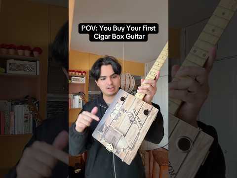 POV: You Buy Your First Cigar Box Guitar