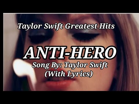 ANTI-HERO. SONG BY: TAYLOR SWIFT(WITH LYRICS) GREATEST HITS