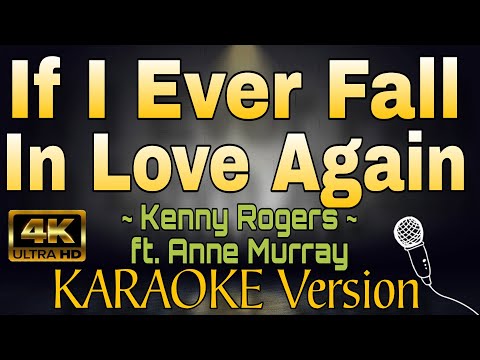 IF I EVER FALL IN LOVE AGAIN by Kenny Rogers ft. Anne Murray (HD KARAOKE Version)