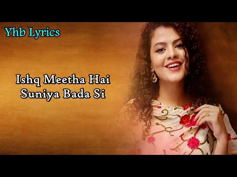 Ishq Meetha (Lyrics)Song | Palak Muchhal | Anupama Raag | Ajay Bawa | Romantic Song | Yhb Lyrics