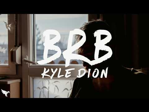 Kyle Dion - BRB (Lyrics)