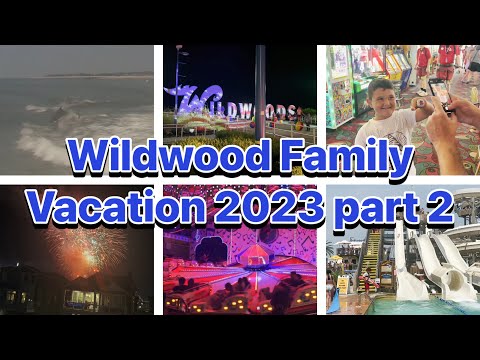 WILDWOOD FAMILY VACATION 2023 PART 2